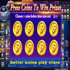 better anime play store